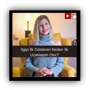 İlgiyi İlk Gösteren Neden İlk Uzaklaşan Olur?