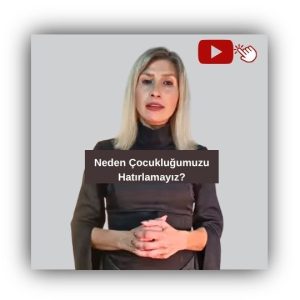 Neden Çocukluğumuzu Hatırlamayız?
